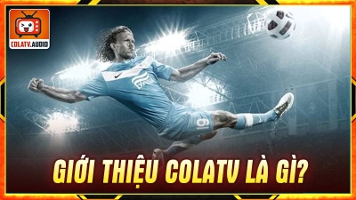 Colatv - Trang web xem bóng đá trực tiếp đỉnh cao 2024