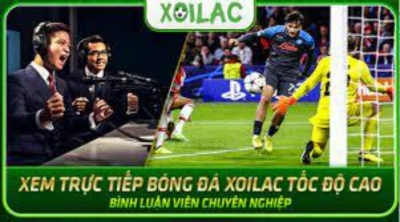 Xoilac tv - Trải nghiệm xem trực tiếp bóng đá xoilactv.skin không giới hạn